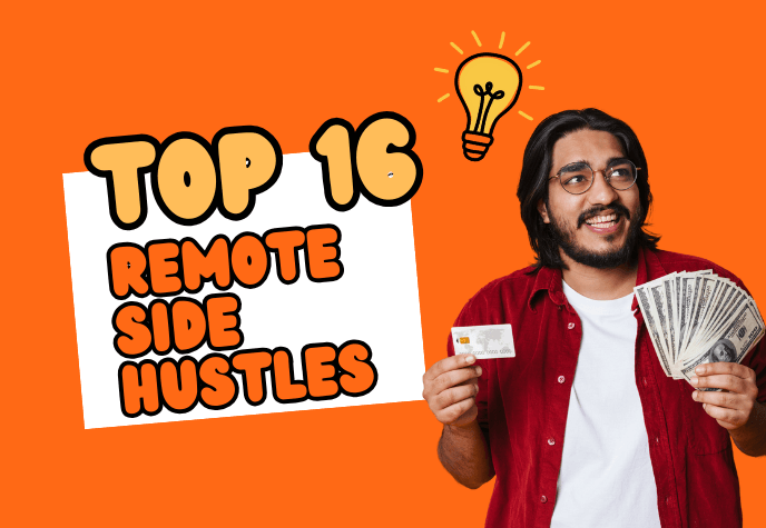 Person holding money and card with smile on his face, on top is a lightbulb icon. To his left is a white box with the text "Top 16" in light orange and "Remote Side Hustles" in brighter orange. All against a bright orange background.
