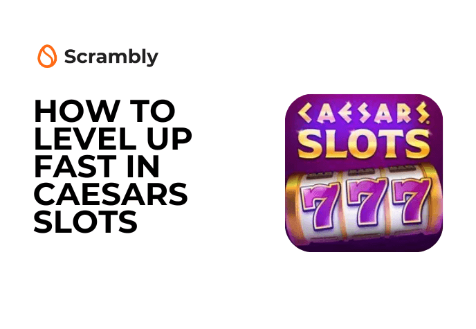 To the right is the Caesar's Slots game icon, and to the left is the Scrambly game icon with orange Scrambly egg icon, underneath is the title in black text "How to level up fast in Caesar's Slots".