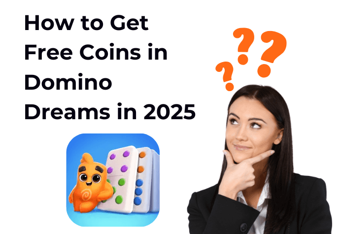 Woman striking a thinking pose with three orange questions on top of her head, to the left is the title "How to get free coins in Domino Dreams in 2025" and underneath is the Domino Dreams game icon.