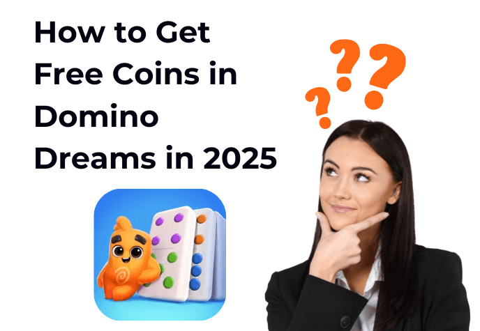 Woman striking a thinking pose with three orange questions on top of her head, to the left is the title "How to get free coins in Domino Dreams in 2025" and underneath is the Domino Dreams game icon.