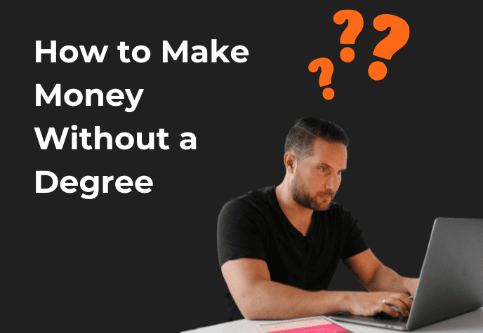 Man working on laptop with three orange question marks on top of his head. To his left is the text in white "how to make money without a degree" against a dark background.