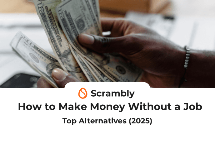 Image of person counting money on top with calculator app open on their phone showing 2 and paperwork underneath. Center is logo of Scrambly, and underneath is the text "Scrambly: How to make money without a job: Top alternatives (2025)"