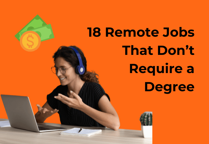 Woman wearing blue headphones working on and talking to a laptop situated on a table. On top of her is a money and coin icon. To the right is the text in black "18 remote jobs that don't require a degree". All against an orange background.