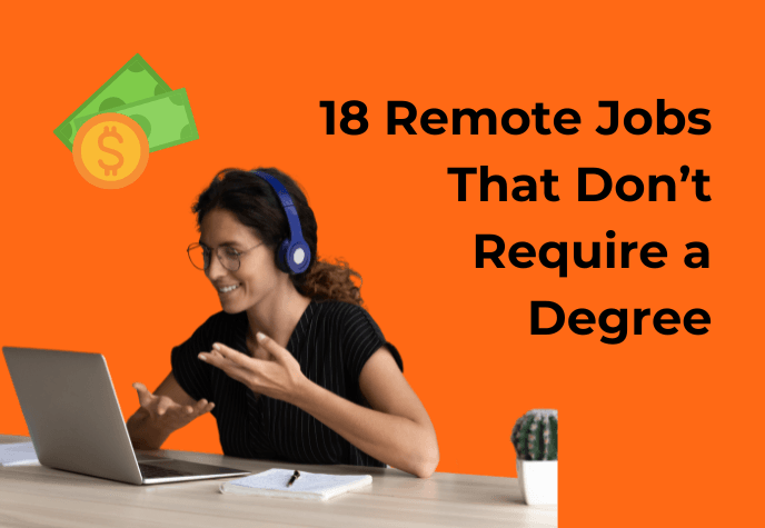 Woman wearing blue headphones working on and talking to a laptop situated on a table. On top of her is a money and coin icon. To the right is the text in black "18 remote jobs that don't require a degree". All against an orange background.