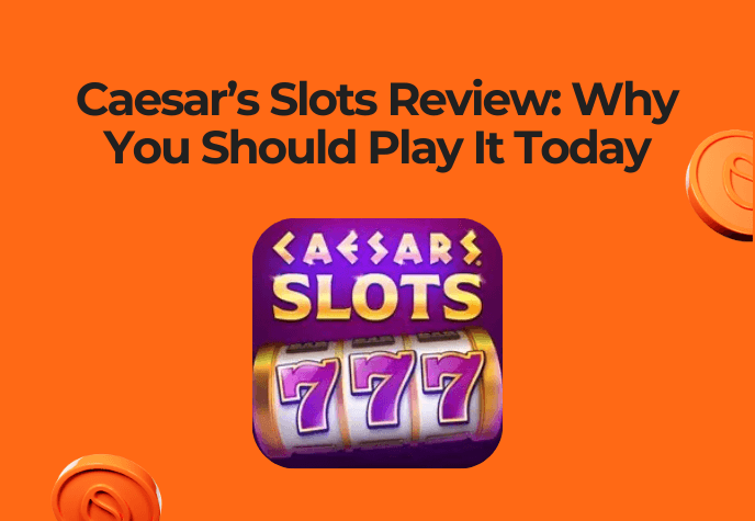 Against a bright orange background, up top is the text in black "Caesar's Slots Review: Why You Should Play It Today" and underneath is the Caesar's Slots game icon. To the right and to the left corner of the frame are orange coins.